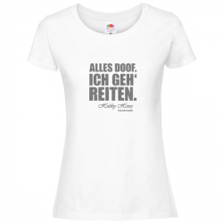 T Shirt - Damen - weiss - Rundhals - alles doof. ich geh' reiten (silber)